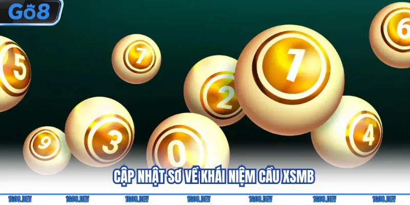 Cập nhật sơ về khái niệm cầu XSMB