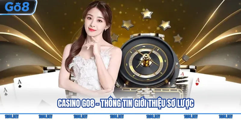 Casino Go8 - Thông tin giới thiệu sơ lược