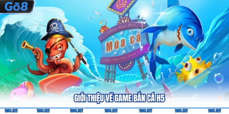 Giới thiệu về game bắn cá H5