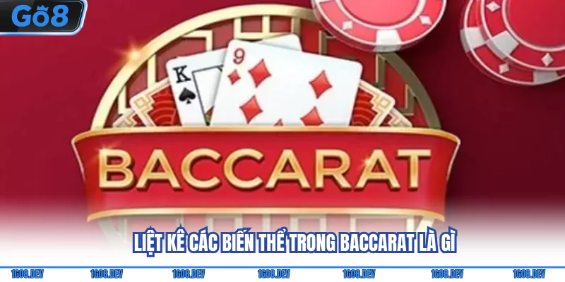 Liệt kê các biến thể trong Baccarat là gì