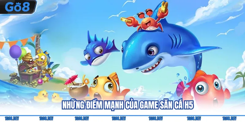 Những điểm mạnh của game săn cá H5