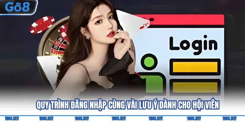 Quy trình đăng nhập cùng vài lưu ý dành cho hội viên